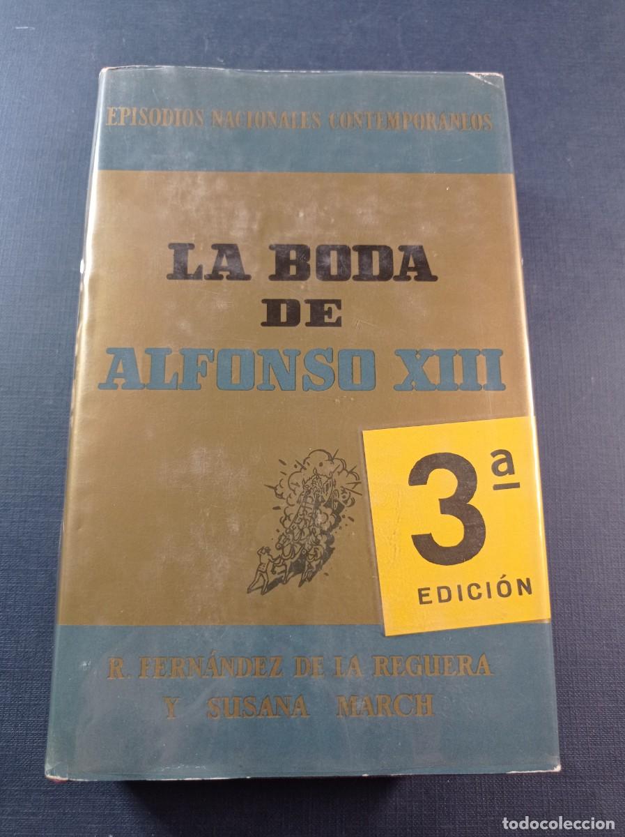 Libros de segunda mano: LA BODA DE ALFONSO XIII. FERN&Aacute;NDEZ DE LA REGUERA y SUSANA MARCH. EPISODIOS NACIONALES CONTEMPOR&Aacute;NEOS