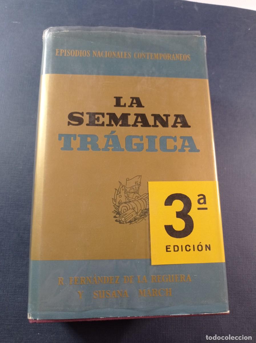 Libros de segunda mano: LA SEMANA TR&Aacute;GICA. FERN&Aacute;NDEZ DE LA REGUERA y SUSANA MARCH. EPISODIOS NACIONALES CONTEMPOR&Aacute;NEOS