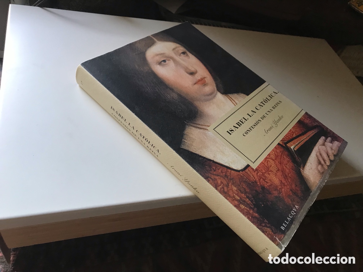 Libros de segunda mano: Isabel la Cat&oacute;lica. Confesi&oacute;n de una reina. Aron&iacute; Yanko. Belacqua