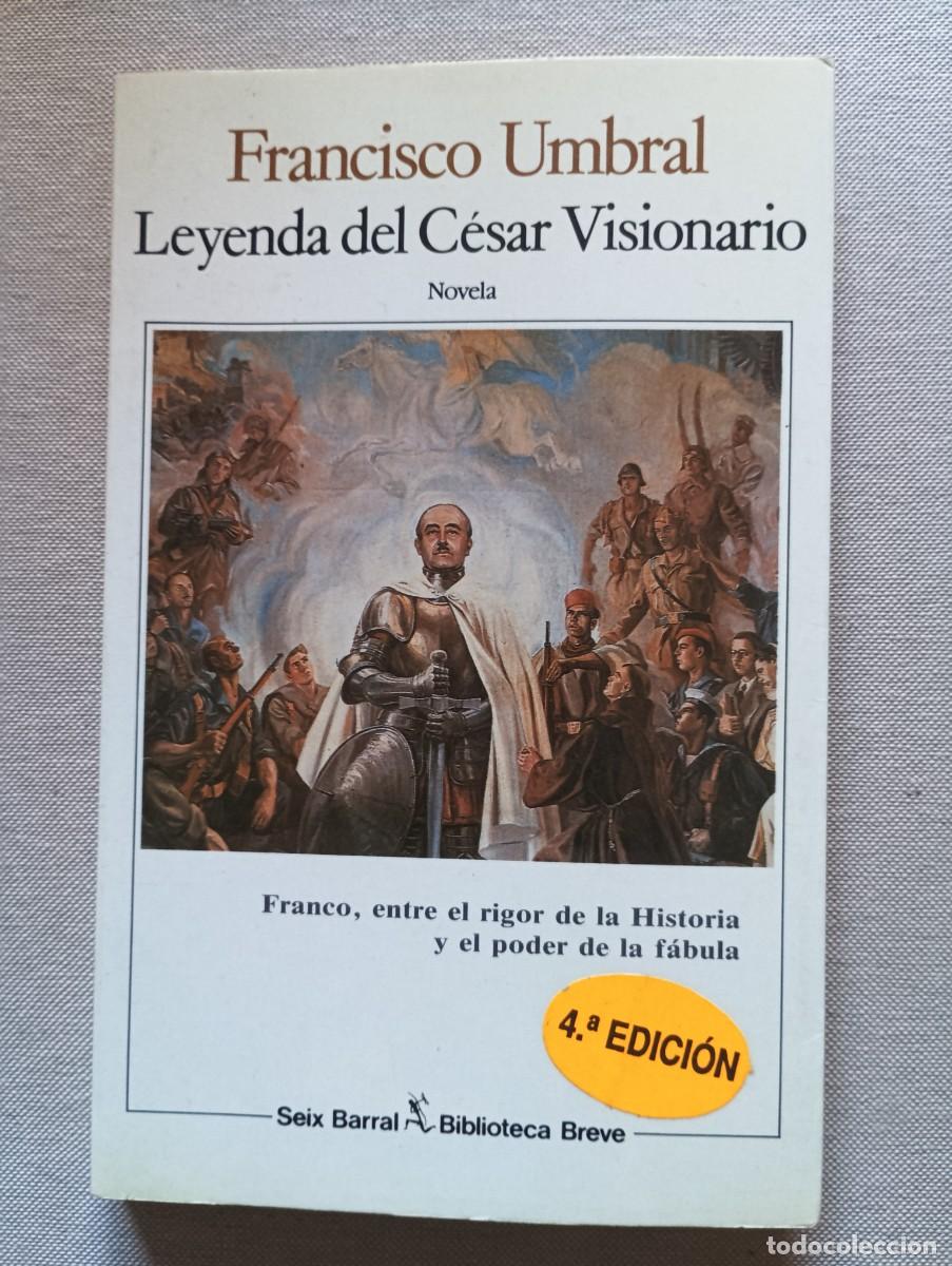Libros de segunda mano: La leyenda del C&eacute;sar Visionario. Francisco Umbral