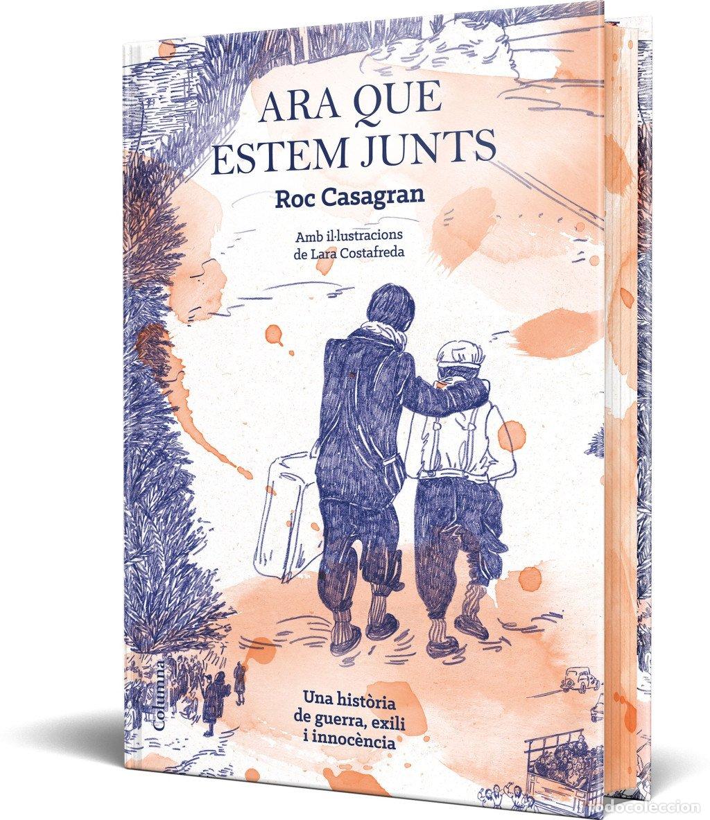 Libros de segunda mano: Ara Que Estem Junts: Una Historia de Guerra, Exili i Inocencia - Roc Casagran Casa&ntilde;as - Columna
