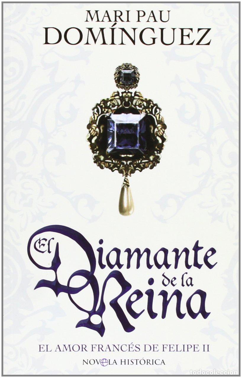Libros de segunda mano: El diamante de la reina : el amor franc&eacute;s de Felipe II