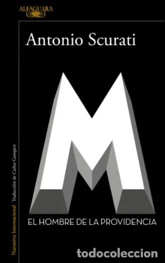 Libros de segunda mano: M, el hombre de la providencia. Antonio Scurati. Alfaguara 1&ordf; Ed. 2021 587 P&aacute;g Tapa blanda, solapas