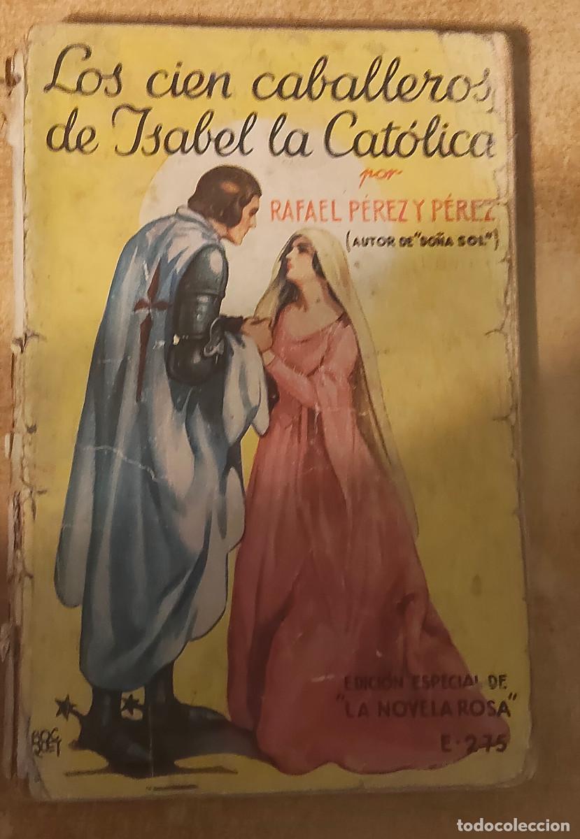 Libros de segunda mano: edici&oacute;n antigua novela hist&oacute;rica &laquo;Los cien caballeros de Isabel la Cat&oacute;lica&raquo;, - Rafael P&eacute;rez