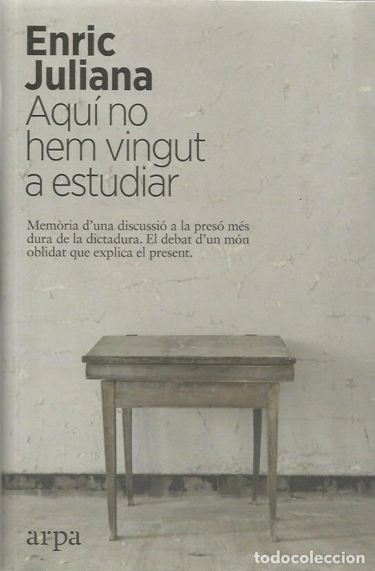 Second hand books: AQU&Iacute; NO HEM VINGUT A ESTUDIAR - ENRIC JULIANA