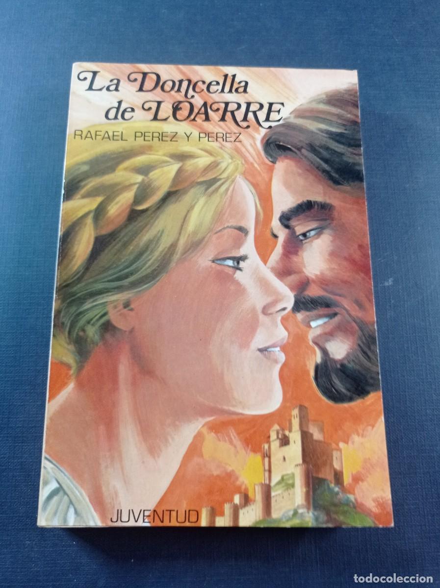 Libros de segunda mano: LA DONCELLA DE LOARRE. RAFAEL P&Eacute;REZ Y P&Eacute;REZ. JUVENTUD, 1974. BLANCA DE ARAG&Oacute;N. VER +++