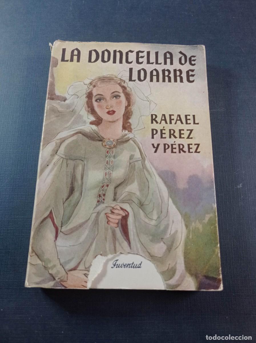 Libros de segunda mano: LA DONCELLA DE LOARRE. RAFAEL P&Eacute;REZ Y P&Eacute;REZ. JUVENTUD, 1951. BLANCA DE ARAG&Oacute;N. VER +++