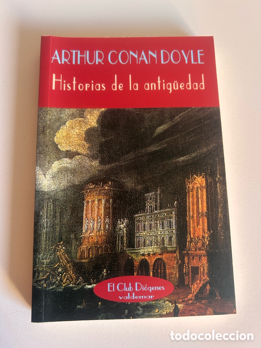 Libros de segunda mano: Arthur Conan Doyle &ndash; Historias de la Antig&uuml;edad &ndash; Valdemar Club Di&oacute;genes &ndash; 3&ordf; ed. 2006