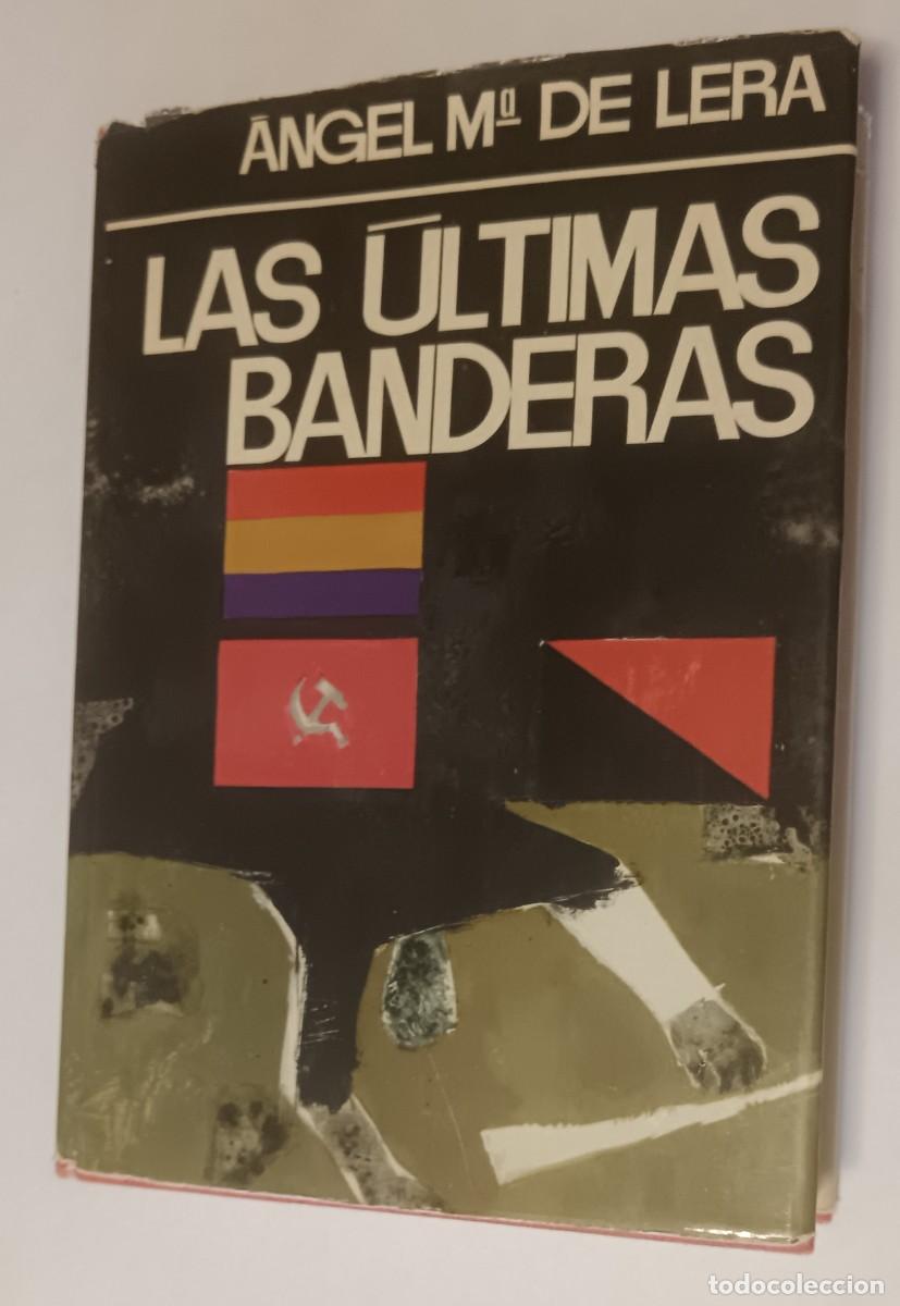 Libri di seconda mano: Angel M&ordf; de Lera-Las &uacute;ltimas banderas.