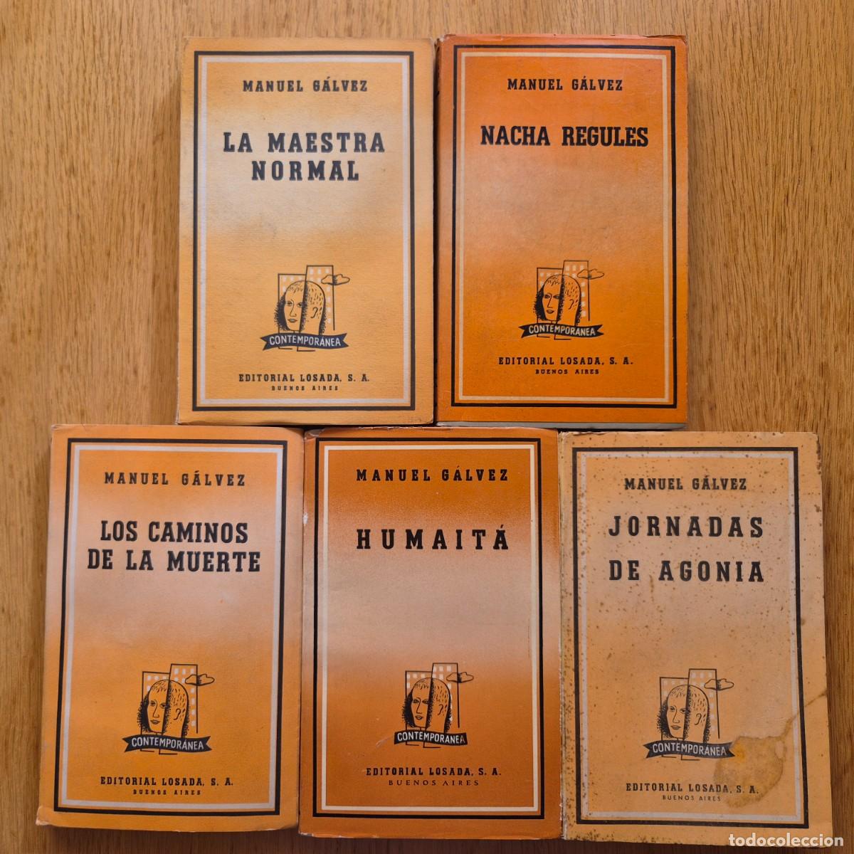 Libros de segunda mano: MANUEL GALVEZ-LOS CAMINOS DE LA MUERTE/HUMAITA/JORNADAS DE AGONIA/NACHA REGULES/LA MAESTRA NORMAL