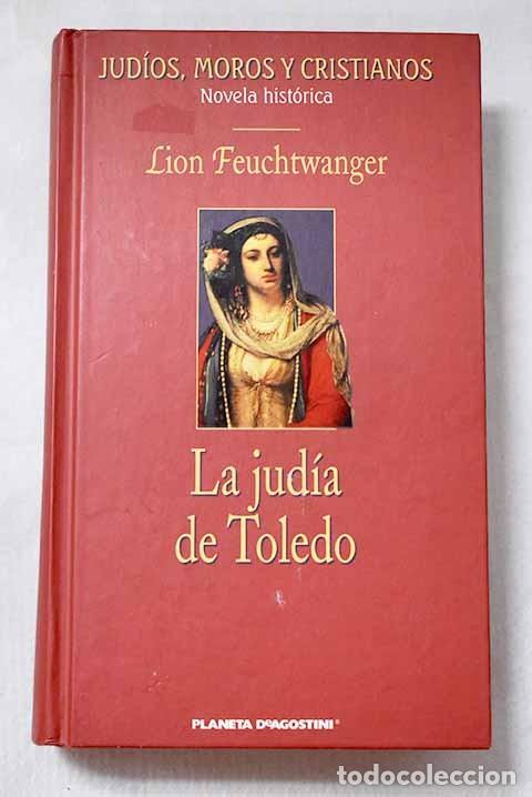 Libros de segunda mano: La Jud&iacute;a de Toledo - Lion Feuchtwanger - Planeta-de Agostini - Jud&iacute;os, Moros y Cristianos