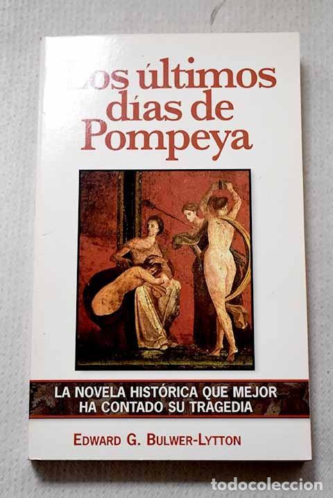 Libros de segunda mano: Los Ultimos Dias de Pompeya - Edward G. Bulwer-lytton - Comunicacion y Publicaciones S.a