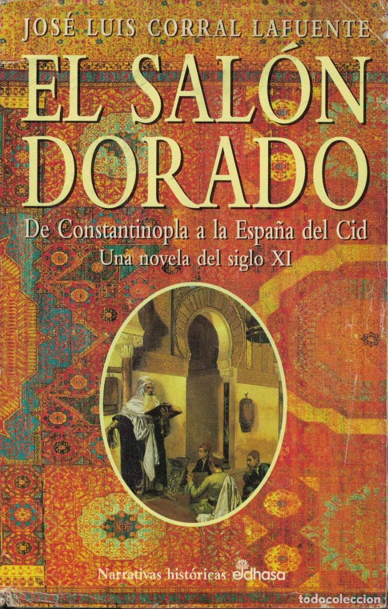 Libros de segunda mano: Jos&eacute; Luis Corral Lafuente, El sal&oacute;n dorado. De Constantinopla a la Espa&ntilde;a del Cid. Siglo XI