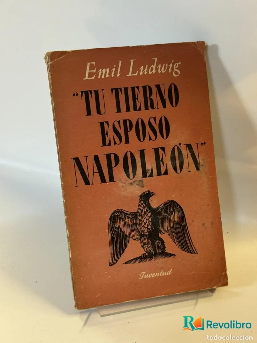 Libros de segunda mano: Tu tierno esposo Napole&oacute;n - Emil Ludwig
