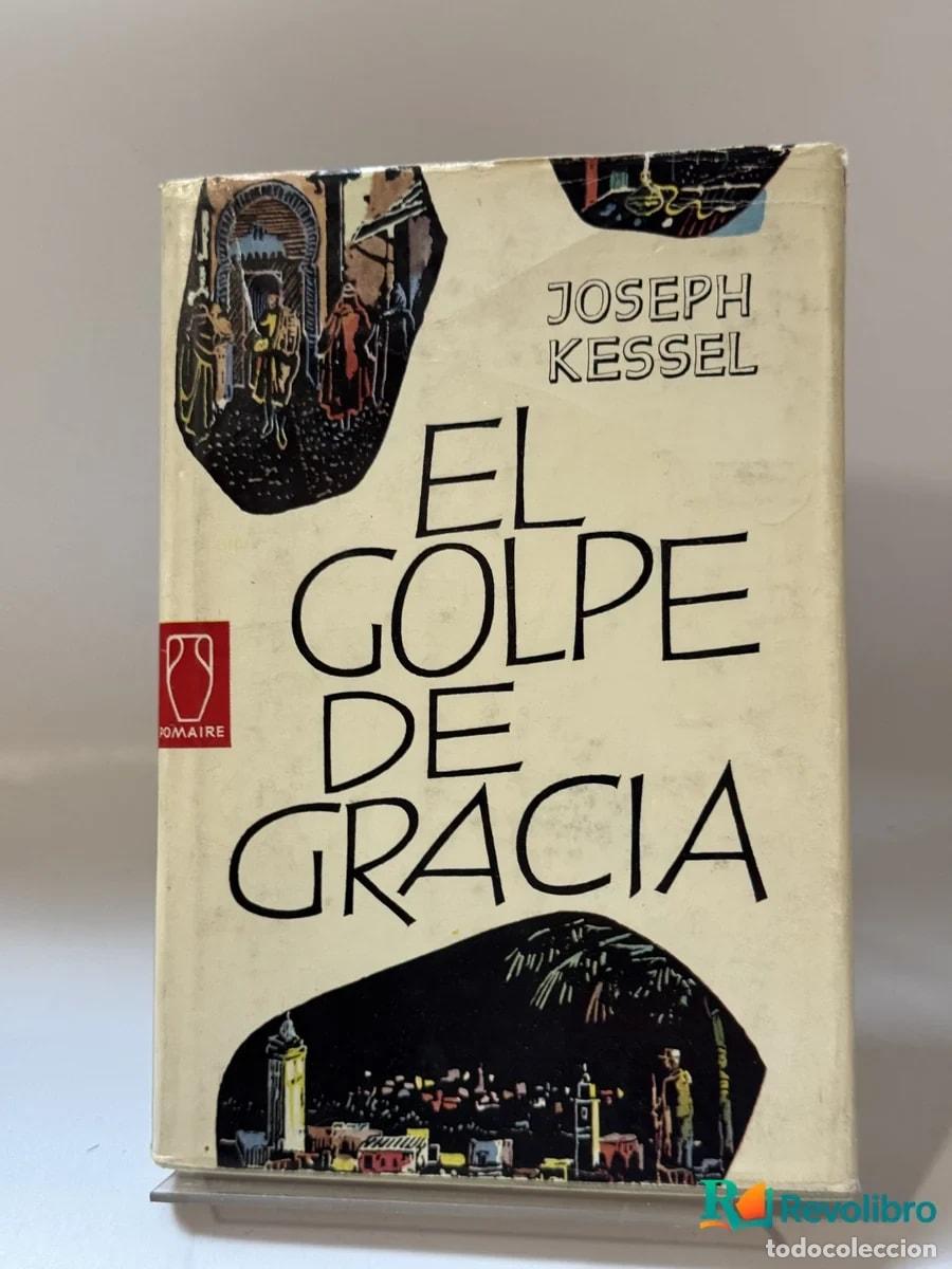 Libros de segunda mano: El golpe de gracia - Joseph Kessel