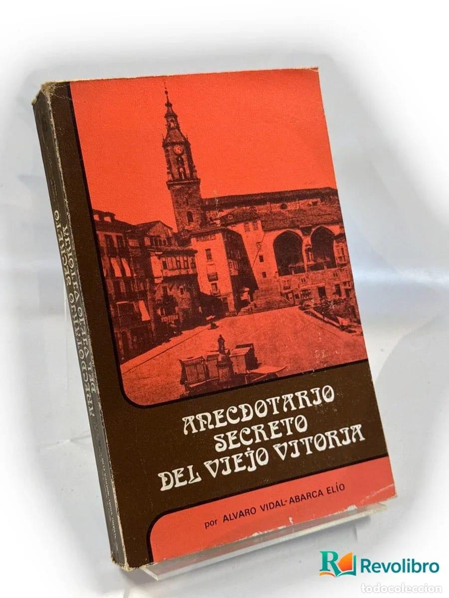 Libros de segunda mano: Anecdotario secreto del viejo Vitoria - Alvaro Vidal-Abarca y Elío