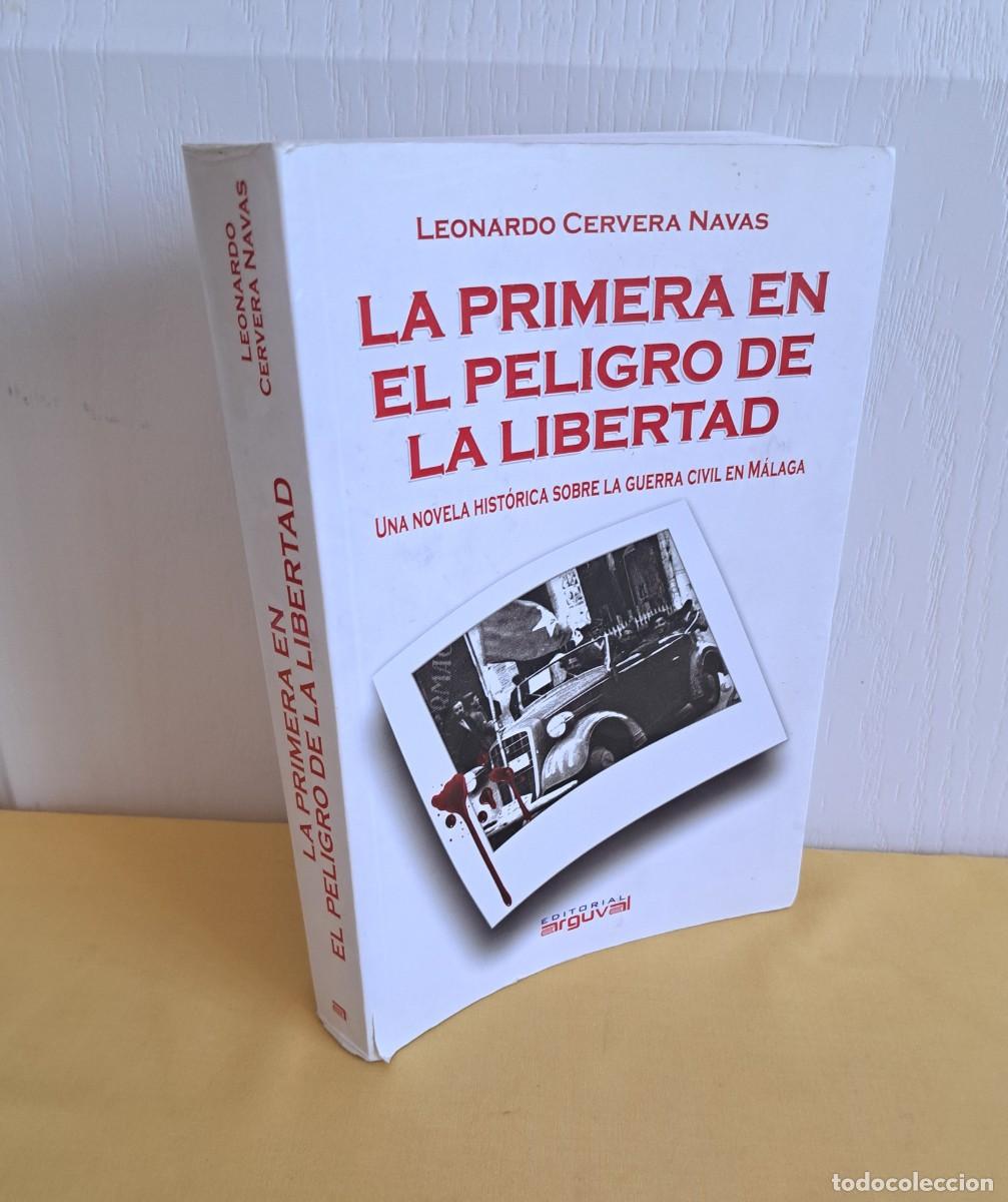 Libros de segunda mano: LEONARDO CERVERA NAVAS - LA PRIMERA EN EL PELIGRO DE LA LIBERTAD - ARGUVAL 2007 - DEDICADO