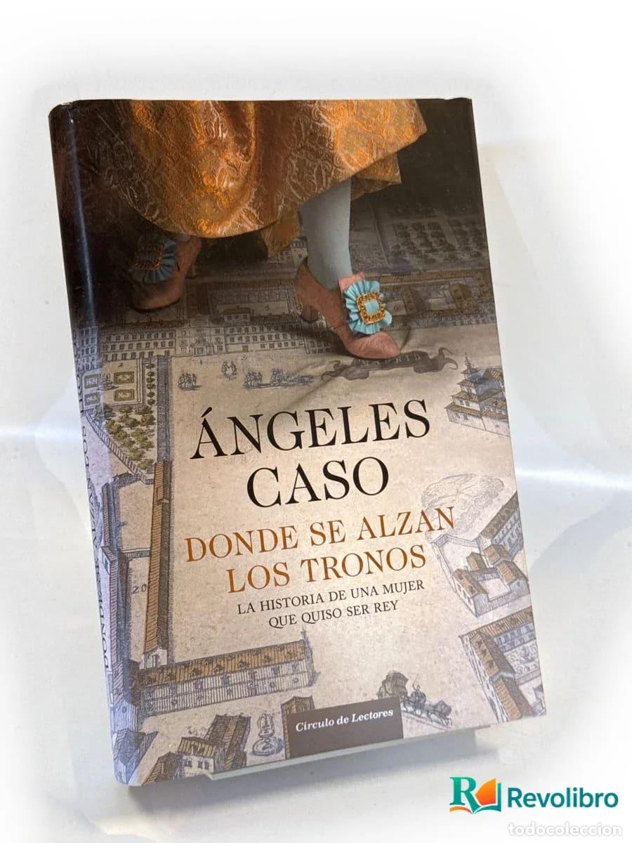 Libros de segunda mano: D&oacute;nde se alzan los tronos - &Aacute;ngeles Caso