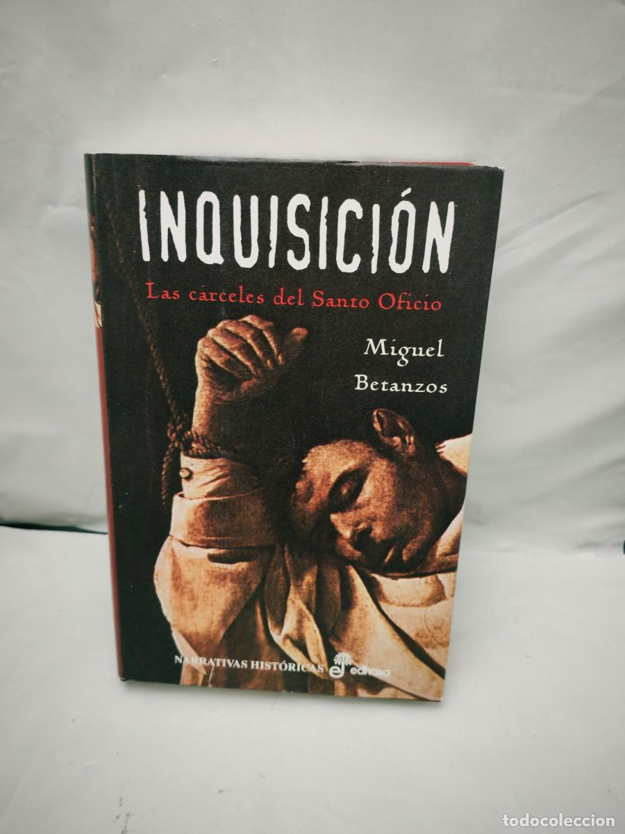 Libros de segunda mano: Miguel Betanzos: Inquisici&oacute;n: Las c&aacute;rceles del Santo Oficio (Primera edici&oacute;n, tapa dura)