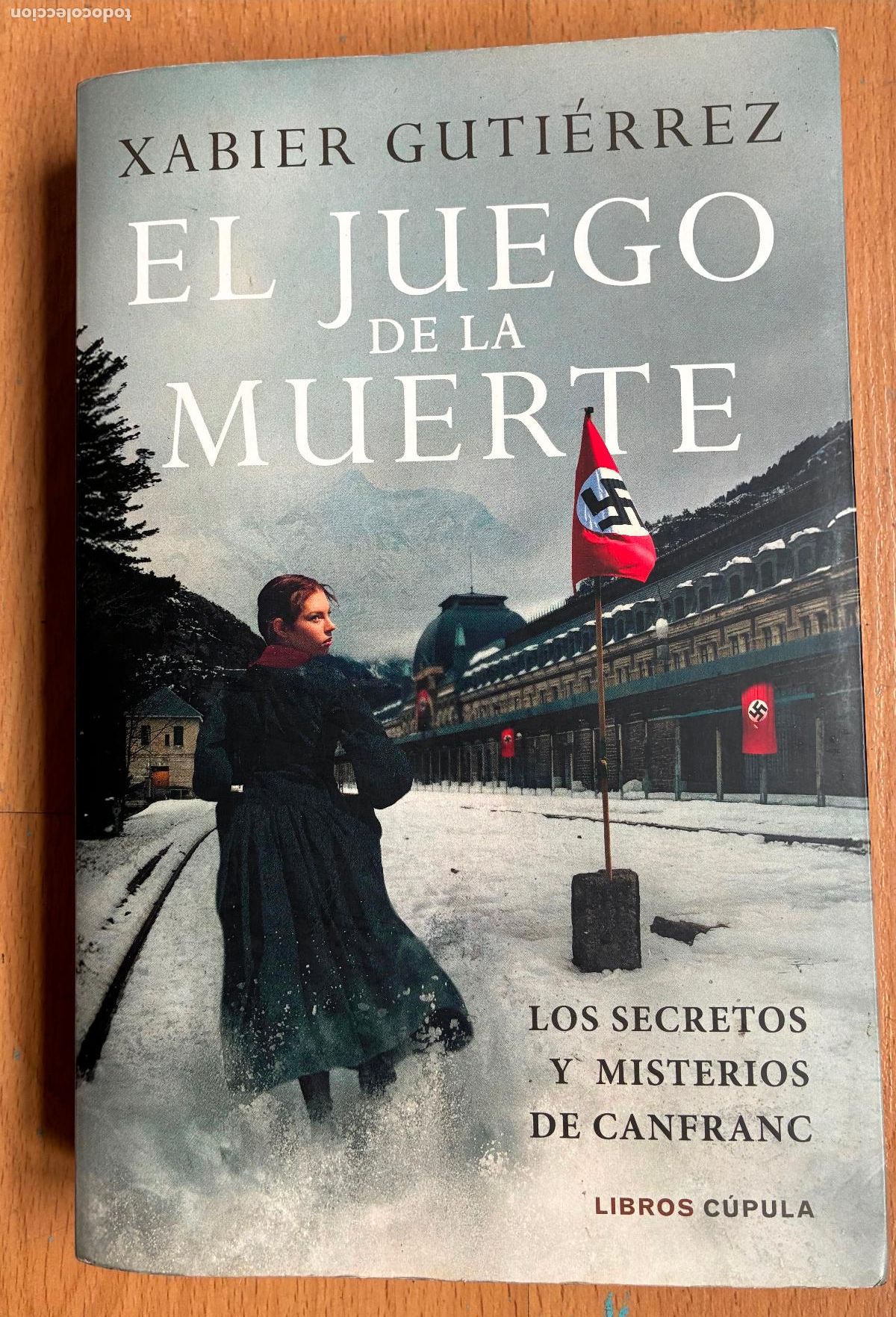 Libros de segunda mano: EL JUEGO DE LA MUERTE, Xabier Gutierrez, Los secretos y misterios de Canfranc