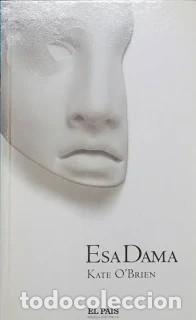 Libros de segunda mano: ESA DAMA - KATE O'BRIEN - EL PAIS **T53