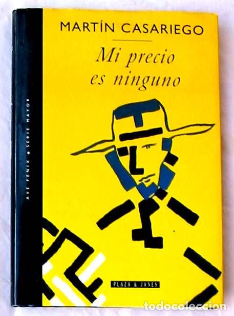 Libros de segunda mano: MI PRECIO ES NINGUNO - MART&Iacute;N CASARIEGO - PLAZA & JANES 1996 - VER DESCRIPCI&Oacute;N