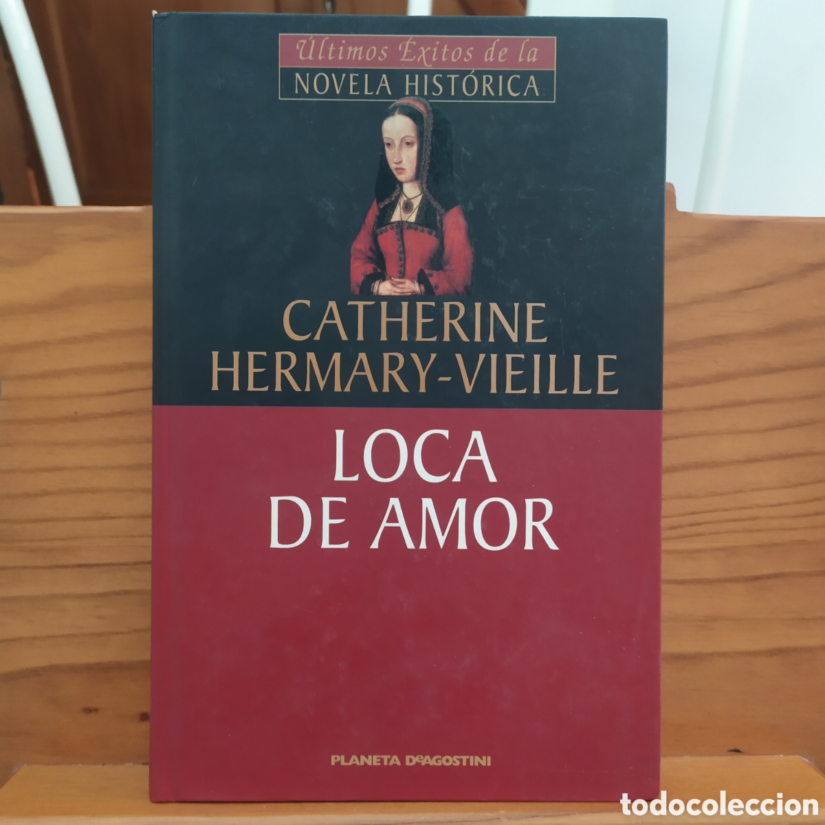 Libros de segunda mano: Loca de amor de Catherine Hermary-Vieille, Colecci&oacute;n &Uacute;ltimos &eacute;xitos de la novela hist&oacute;rica de Planet