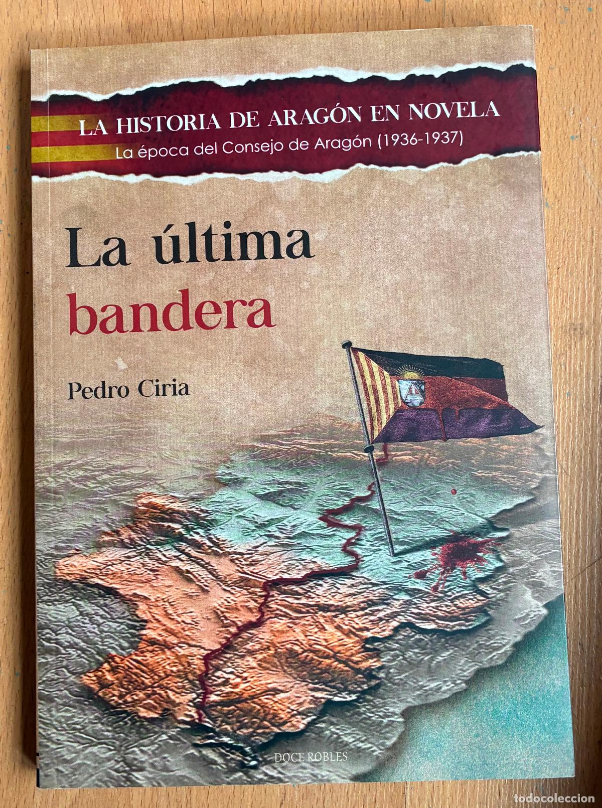 Libros de segunda mano: LA ULTIMA BANDERA Pedro Ciria
