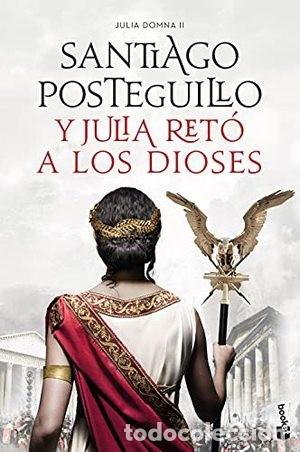 Libros de segunda mano: Santiago Posteguillo. Y Julia ret&oacute; a los dioses: Julia Domna II