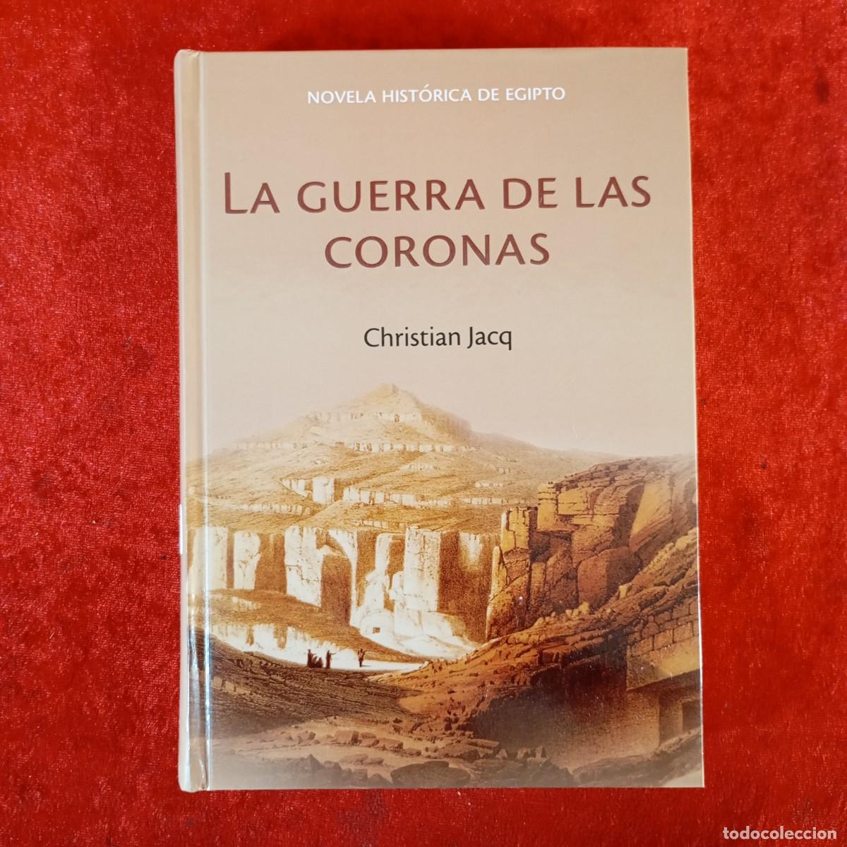Libros de segunda mano: LA GUERRA DE LAS CORONAS - CHRISTIAN JACQ - NOVELA HIST&Oacute;RICA DE EGIPTO / 709