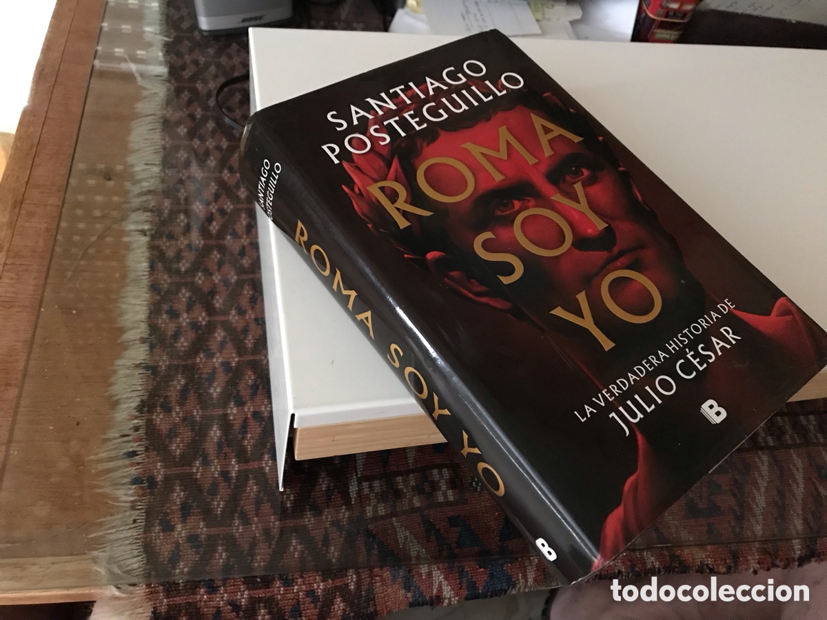 Second hand books: Roma soy yo. La verdadera historia de Julio C&eacute;sar. Santiago Posteguillo. B
