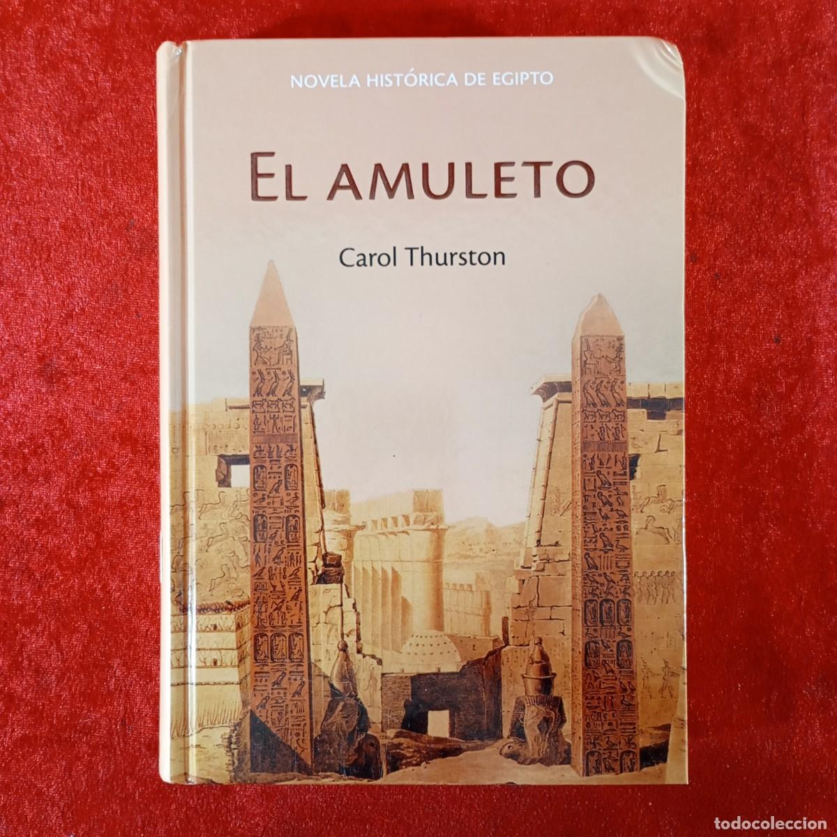 Libros de segunda mano: CAROL THURSTON - EL AMULETO - NOVELA HIST&Oacute;RICA DE EGIPTO - RBA / 845