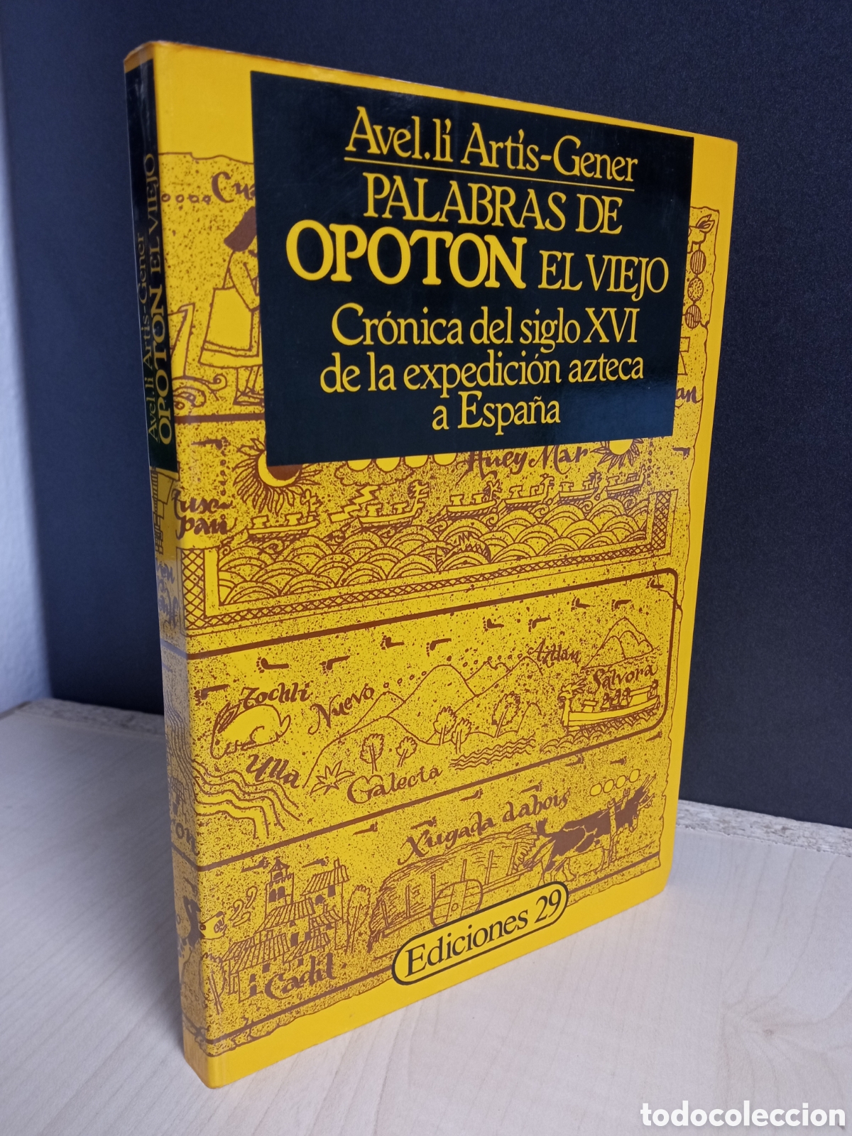 Libros de segunda mano: Palabras de Opot&oacute;n el viejo. Cr&oacute;nica del siglo XVI de la expedici&oacute;n azteca a Espa&ntilde;a / Art&iacute;s-Gener