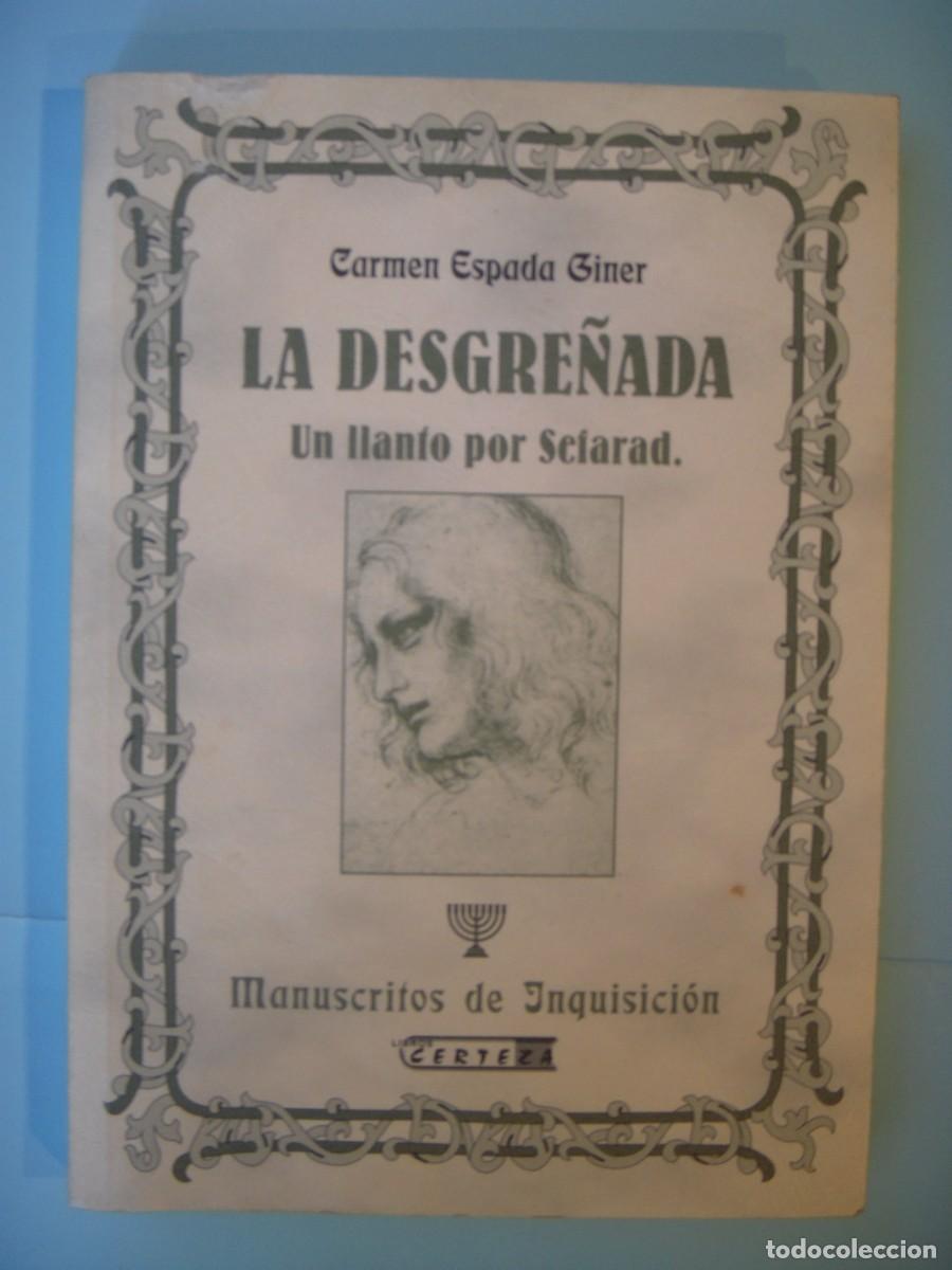 Libros de segunda mano: LA DESGRE&Ntilde;ADA (UN LLANTO POR SEFARAD) - CARMEN ESPASA GINER - CERTEZA, 2000 1&ordf; ED (BUEN ESTADO)
