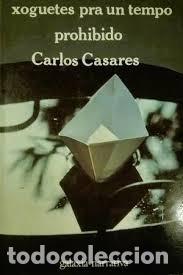 Libros de segunda mano: Xoguetes para un Tempo Prohibido - Carlos Casares - Editorial Galaxia
