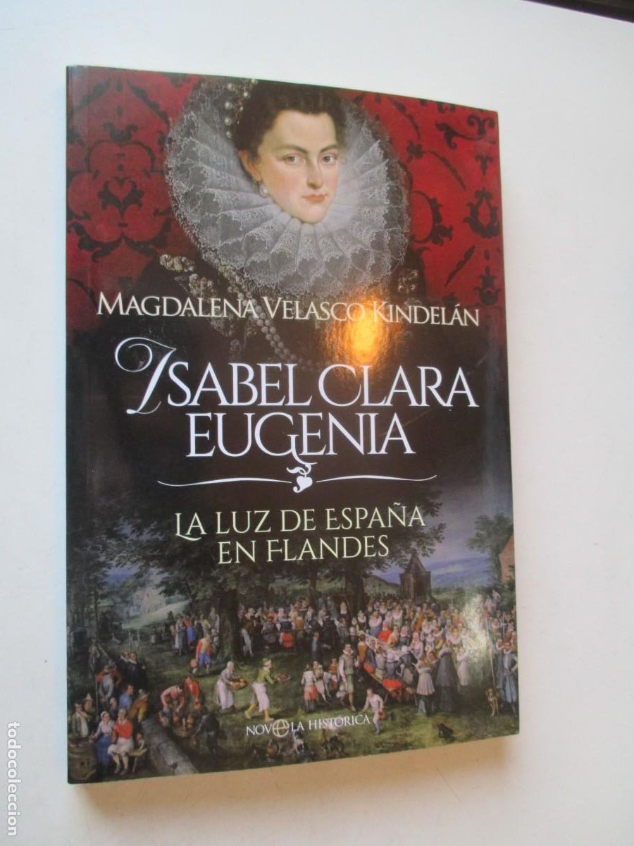 Livros em segunda m&atilde;o: MAGDALENA VELASCO KINDEL&Aacute;N Isabel clara Eugenia La luz de Espa&ntilde;a en Flandes W42508