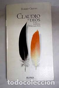 Libri di seconda mano: Claudio, el Dios y Su Esposa Mesalina - Robert Graves - Diario el Pa&iacute;s - Novela Historica