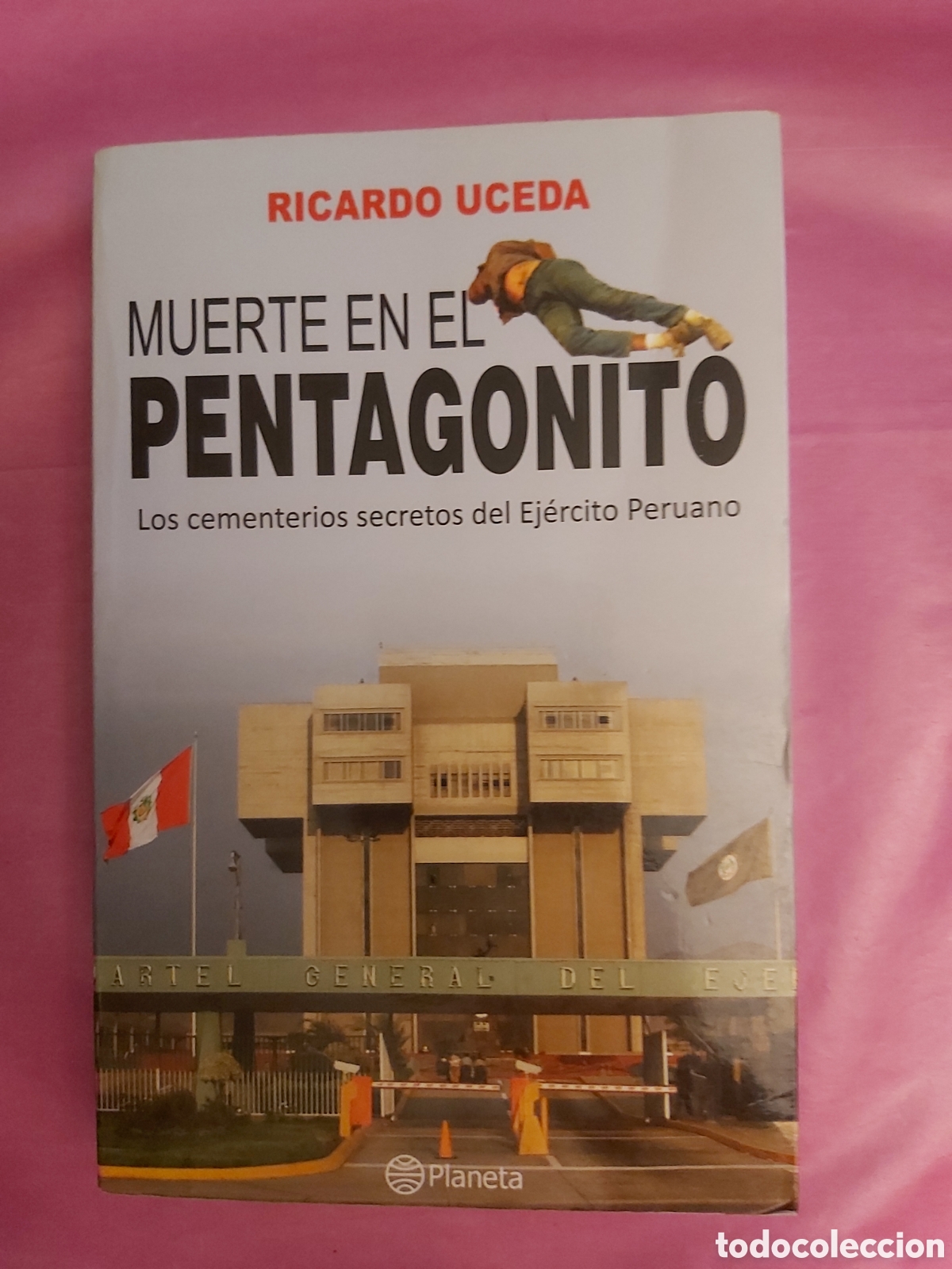 Livros em segunda m&atilde;o: MUERTE EN EL PENTAGONITO LOS CEMENTERIOS SECRETOS DEL EJ&Eacute;RCITO PERUANO RICARDO UCEDA PLANETA 1&deg; ED.