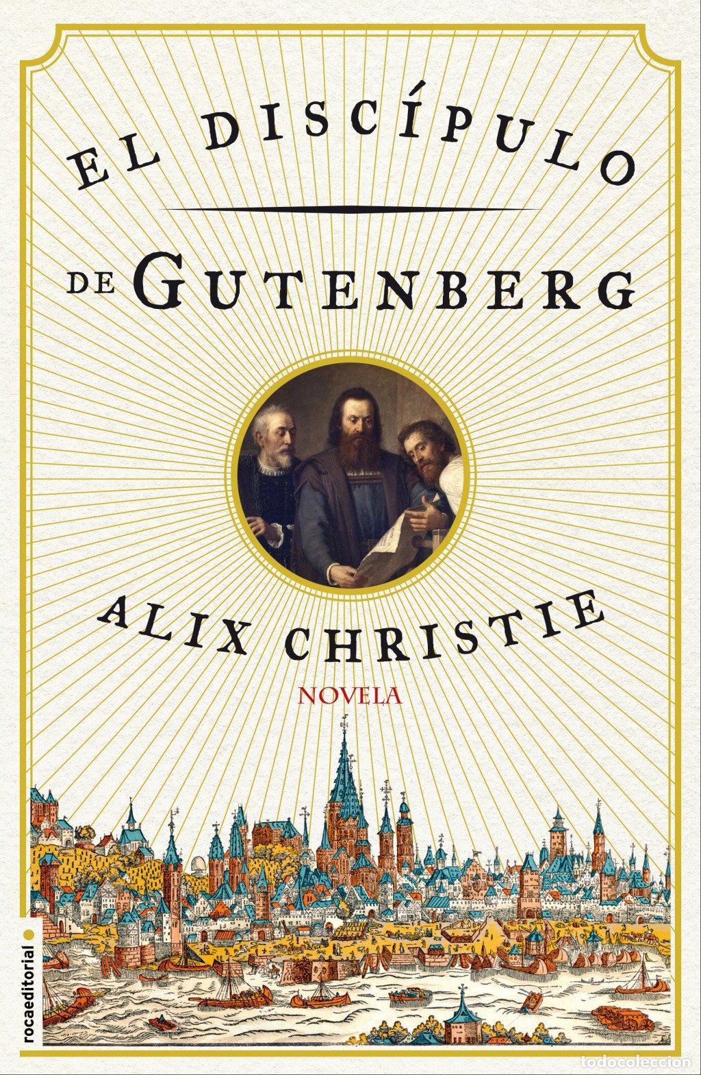 Libri di seconda mano: El Disc&iacute;pulo de Gutenberg - Christie Alix - Roca Editorial - Historica