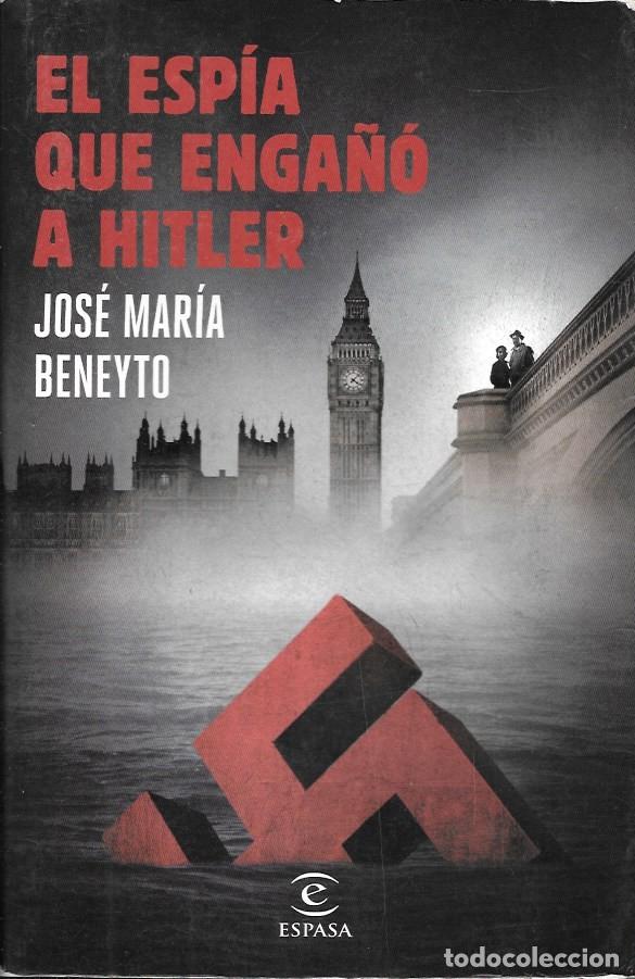 Gebrauchte B&uuml;cher: EL ESPIA QUE ENGA&Ntilde;O A HITLER - BENEYTO, JOSE MARIA - A-NOVGUE-329