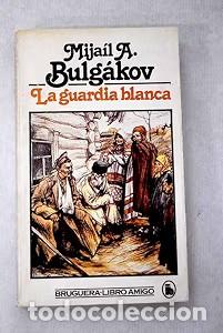 Second hand books: La Guardia Blanca - Mijail Bulgakov - Bruguera - Libro Amigo, 938