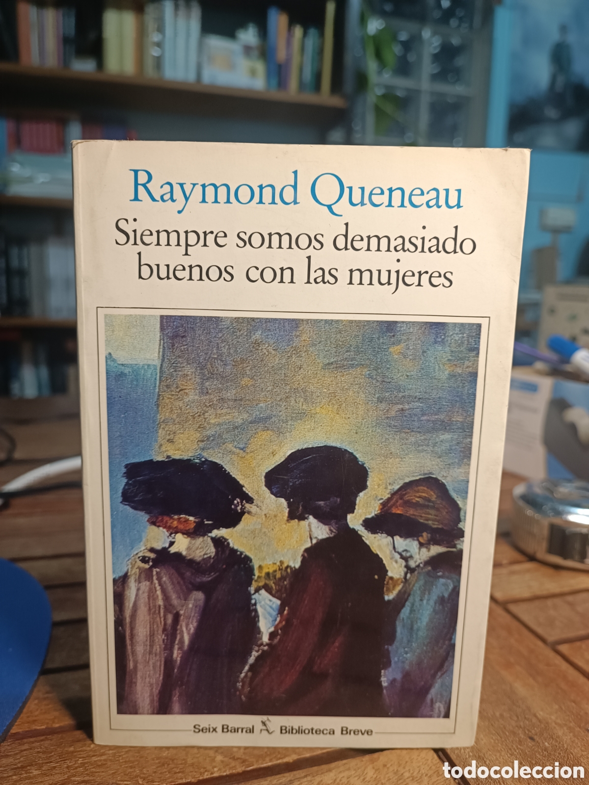 Libros de segunda mano: Siempre somos demasiado buenos con las mujeres.- Queneau, Raymond SEIX BARRAL PRIMERA EDICION 1982