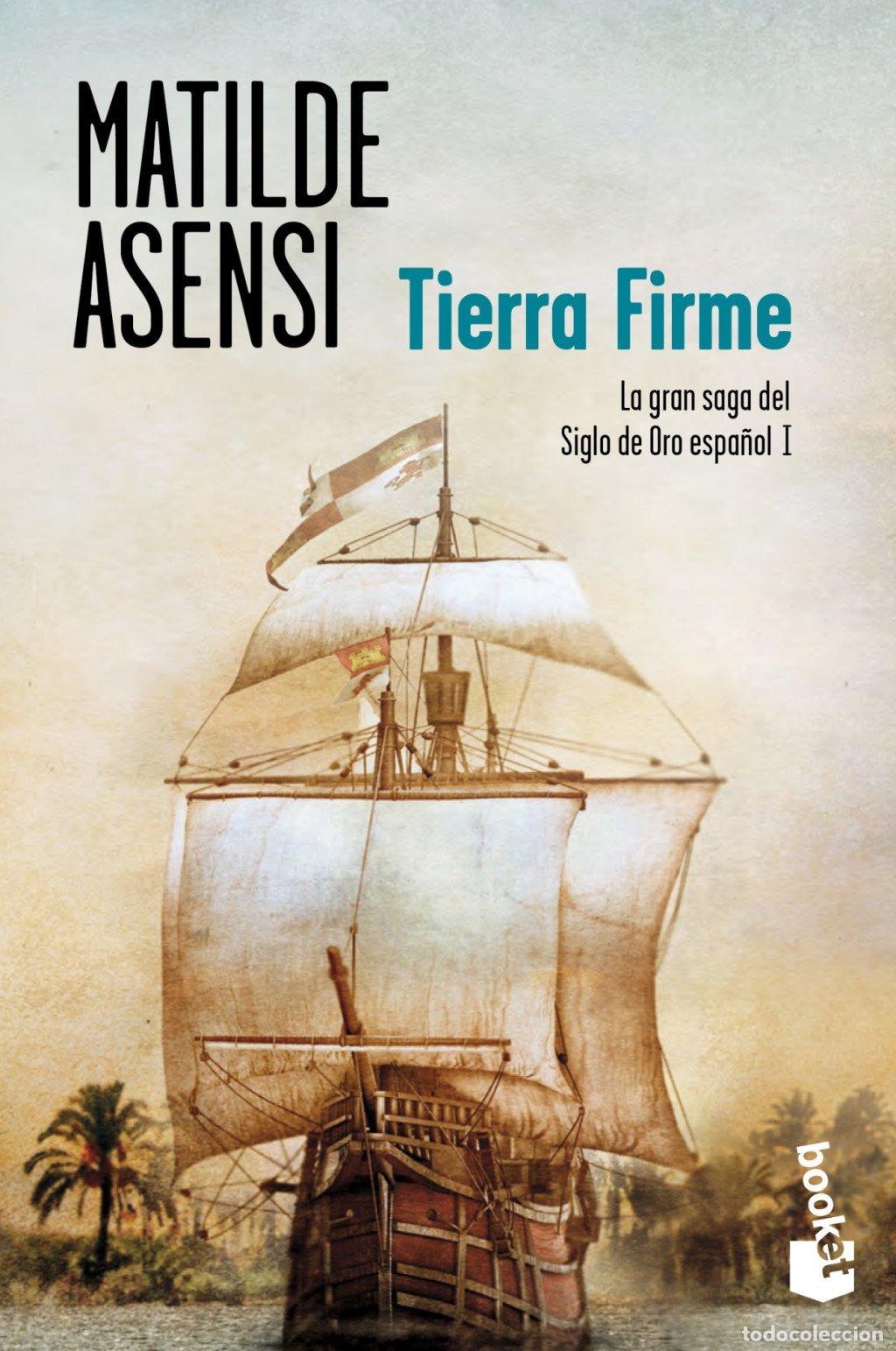 Libros de segunda mano: Tierra Firme: La Gran Saga del Siglo de Oro Espa&ntilde;ol i - Matilde Asensi - Booket - Colecci&oacute;n Especial