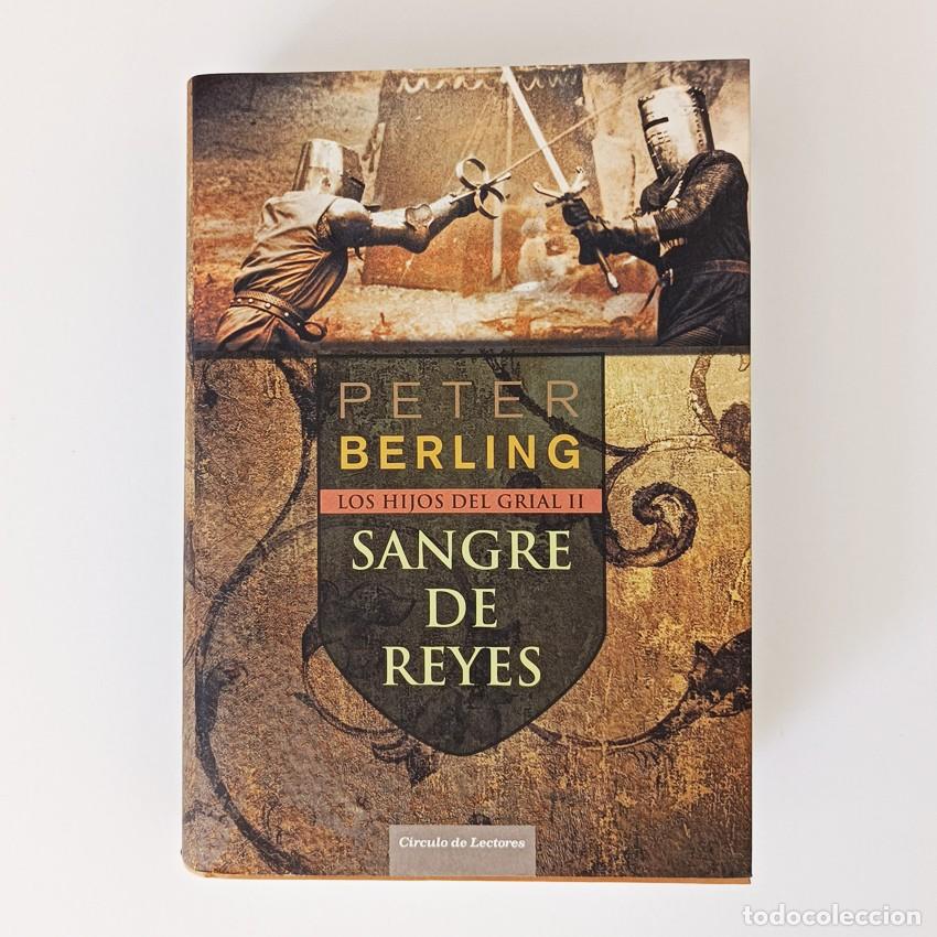 Libros de segunda mano: LIBRO SANGRE DE REYES - PETER BERLING - LOS HIJOS DEL GRIAL II - CIRCULO LECTORES Tapa Dura