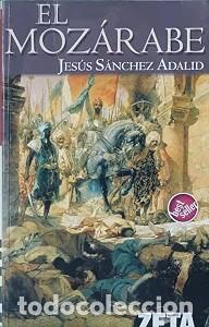 Libros de segunda mano: El Moz&aacute;rabe - Jes&uacute;s S&aacute;nchez Adalid - B de Bolsillo - Best Seller Zeta Bolsillo