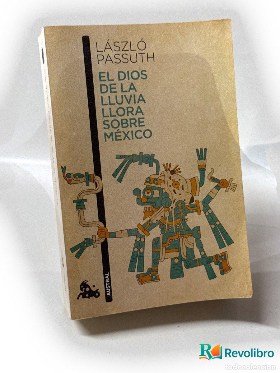 Libros de segunda mano: El dios de la lluvia llora sobre M&eacute;xico - L&aacute;szl&oacute; Passuth
