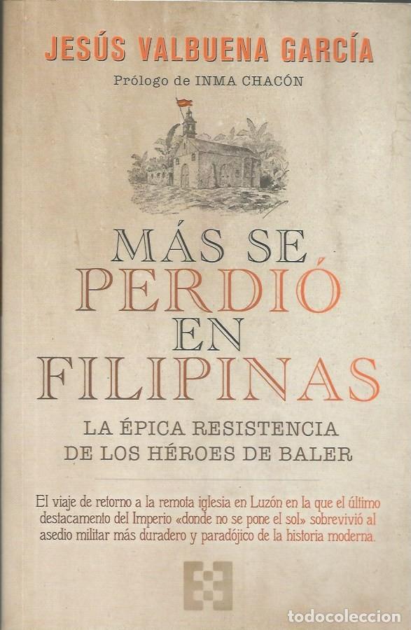 Libros de segunda mano: M&Aacute;S SE PERDI&Oacute; EN FILIPINAS-JES&Uacute;S VALBUENA GARCI&Iacute;A