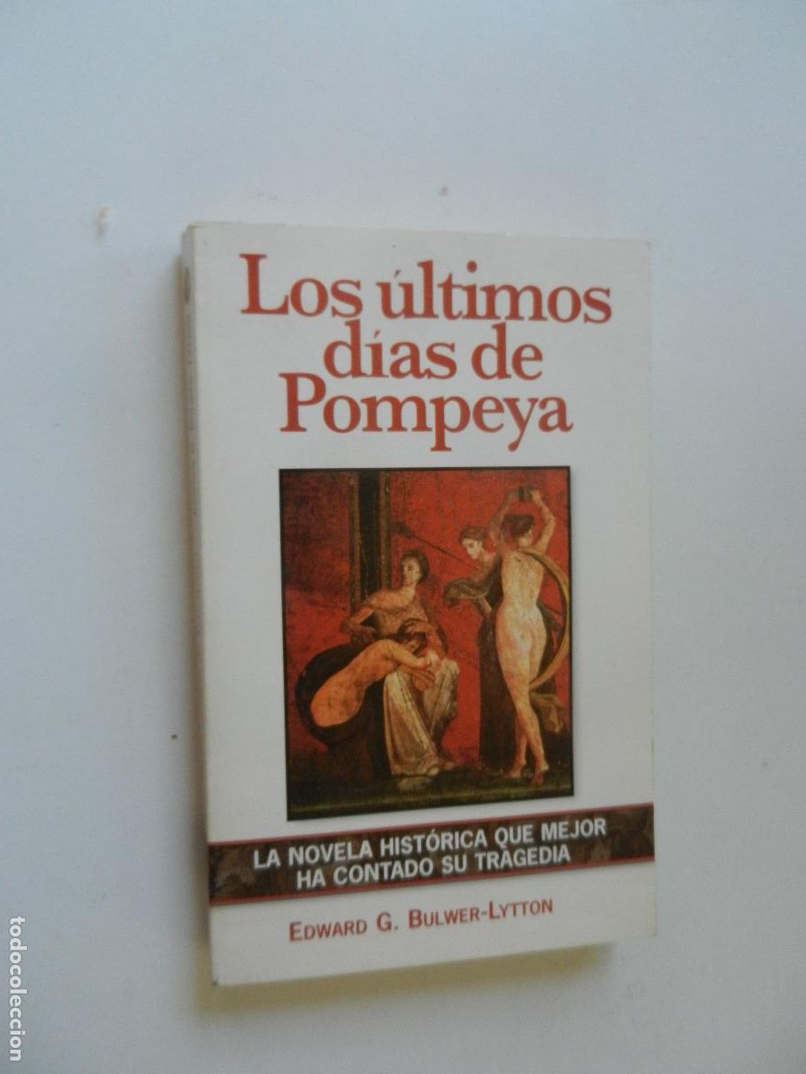 Libros de segunda mano: LOS ULTIMOS DIAS DE POMPEYA - EDWARD G. BULWER-LYTTON - 2006 - INDUSTRIA GR&Aacute;FICA