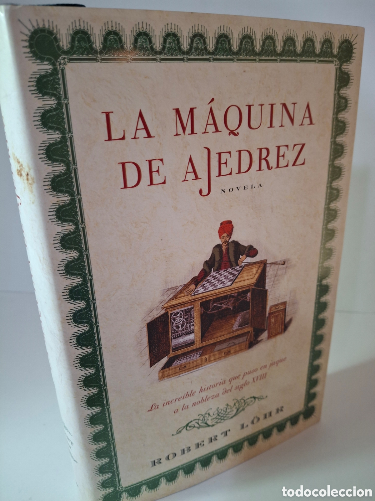 Libros de segunda mano: LA MAQUINA DE AJEDREZ, ROBERT LOHR, NOVELA HISTORICA / HISTORIC NARRATIVE, GRIJALBO, 2007