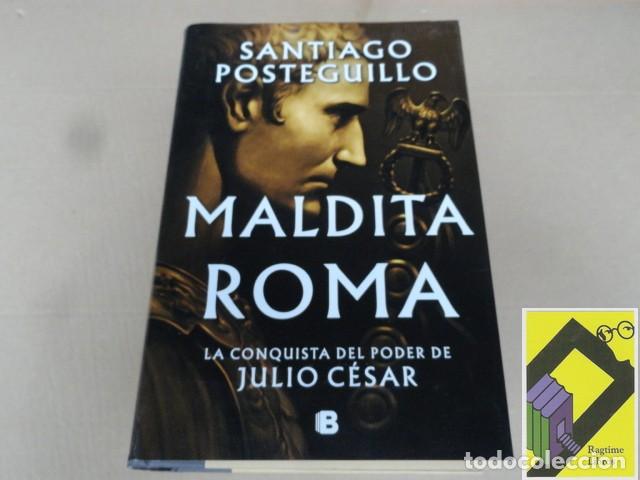 Libros de segunda mano: POSTEGUILLO, Santiago: Maldita Roma. La conquista del poder de Julio C&eacute;sar